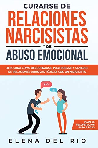 Curarse de relaciones narcisistas y de abuso emocional: Descubra cómo recuperarse, protegerse y sanarse de relaciones abusivas tóxicas con un narcisista von Native Publisher