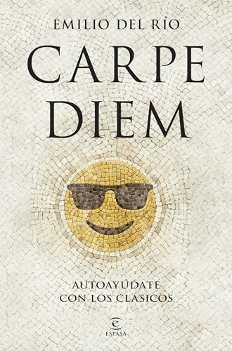 Carpe Diem: Autoayúdate con los clásicos (Espasa Autoayuda) von Espasa
