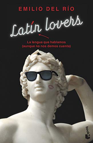 Latín lovers: La lengua que hablamos (aunque no nos demos cuenta) (Ciencias Humanas y Sociales)