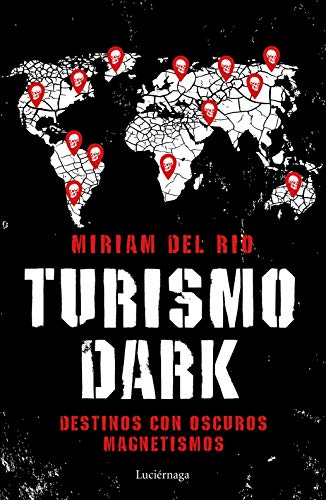 Turismo Dark: Destinos con oscuros magnetismos (ENIGMAS Y CONSPIRACIONES, Band 1)