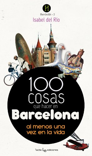 100 cosas que hacer en Barcelona : al menos una vez en la vida (Humboldt, Band 2) von Lectio Ediciones