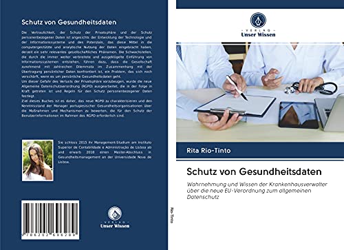 Schutz von Gesundheitsdaten: Wahrnehmung und Wissen der Krankenhausverwalter über die neue EU-Verordnung zum allgemeinen Datenschutz von Verlag Unser Wissen