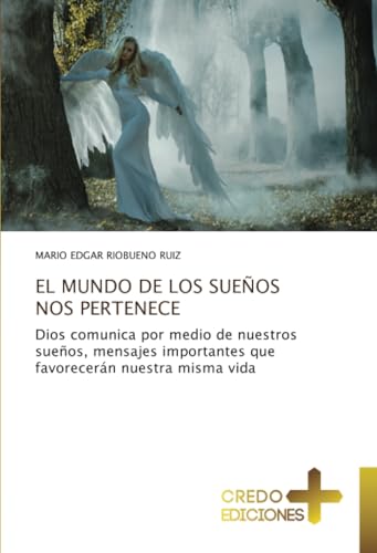 EL MUNDO DE LOS SUEÑOS NOS PERTENECE: Dios comunica por medio de nuestros sueños, mensajes importantes que favorecerán nuestra misma vida von VDM Verlag