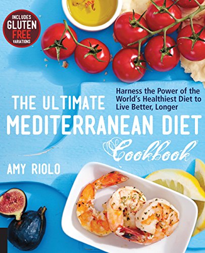 The Ultimate Mediterranean Diet Cookbook: Harness the Power of the World's Healthiest Diet to Live Better, Longer von Fair Winds Press