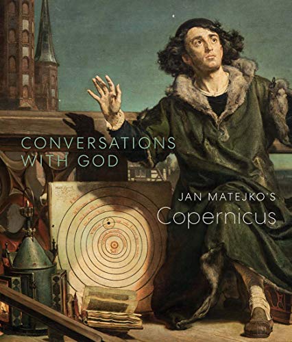 Conversations with God--Copernicus by Jan Matejko: Jan Matejko's Copernicus