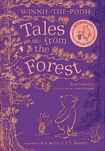 WINNIE-THE-POOH: TALES FROM THE FOREST: Celebrating Pooh’s Hundred Acre Wood, this is a must-have authorised illustrated sequel story collection for fans of all ages