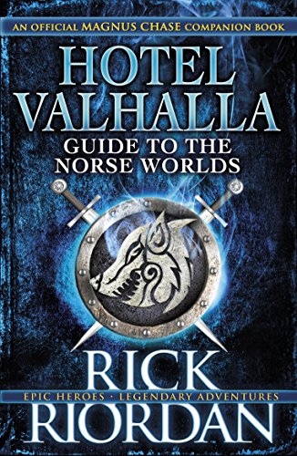 Hotel Valhalla Guide to the Norse Worlds: Your Introduction to Deities, Mythical Beings & Fantastic Creatures (Magnus Chase)