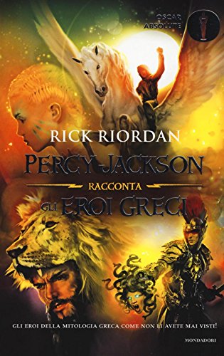 Percy Jackson racconta gli eroi greci (Oscar absolute)