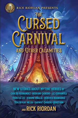 Rick Riordan Presents The Cursed Carnival and Other Calamities: New Stories About Mythic Heroes (Rick Riordan Presents, 1) von Rick Riordan Presents