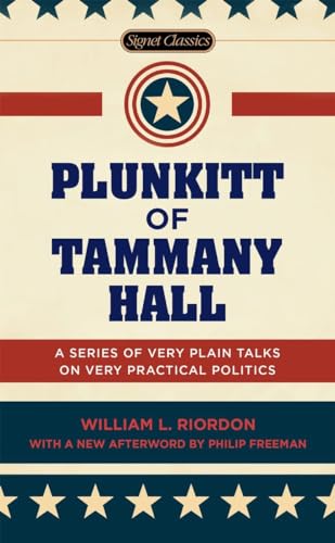 Plunkitt of Tammany Hall: A Series of Very Plain Talks on Very Practical Politics (Signet Classics) von Signet