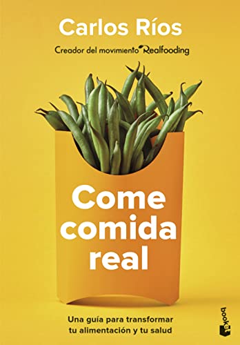 Come comida real: Una guía para transformar tu alimentación y tu salud (Prácticos siglo XXI)