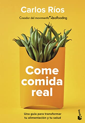 Come comida real: Una guía para transformar tu alimentación y tu salud (Vivir Mejor)