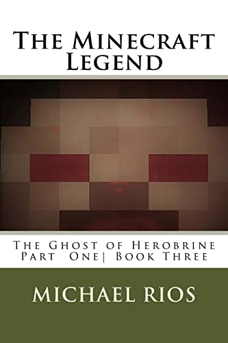 The Minecraft Legend: The Ghost of Herobrine Part 1 von CREATESPACE