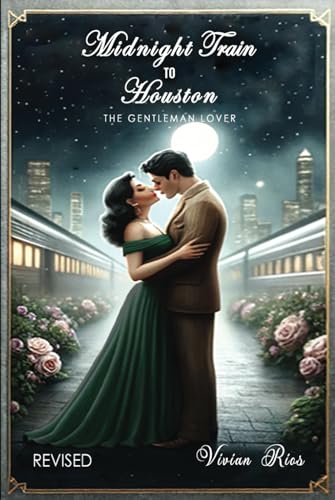 The Midnight Train to Houston: The Gentleman Lover Revised von self Publishing