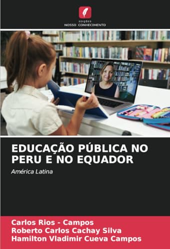EDUCAÇÃO PÚBLICA NO PERU E NO EQUADOR: América Latina EDUCAÇÃO PÚBLICA NO PERU E NO EQUADOR: América Latina von Edições Nosso Conhecimento