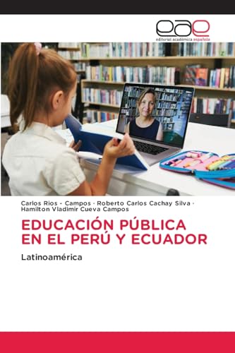 EDUCACIÓN PÚBLICA EN EL PERÚ Y ECUADOR: Latinoamérica EDUCACIÓN PÚBLICA EN EL PERÚ Y ECUADOR: Latinoamérica von Editorial Académica Española
