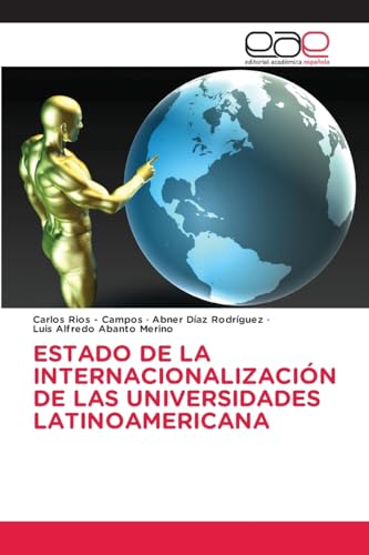 ESTADO DE LA INTERNACIONALIZACIÓN DE LAS UNIVERSIDADES LATINOAMERICANA von Editorial Académica Española