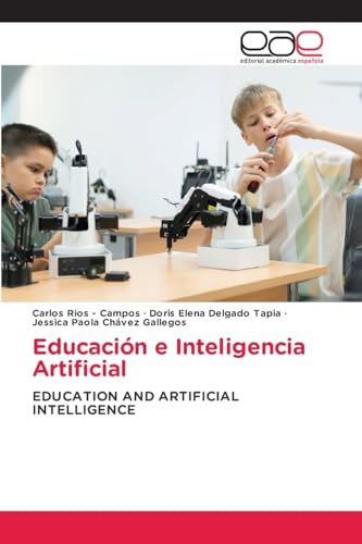 Educación e Inteligencia Artificial: EDUCATION AND ARTIFICIAL INTELLIGENCE von Editorial Académica Española