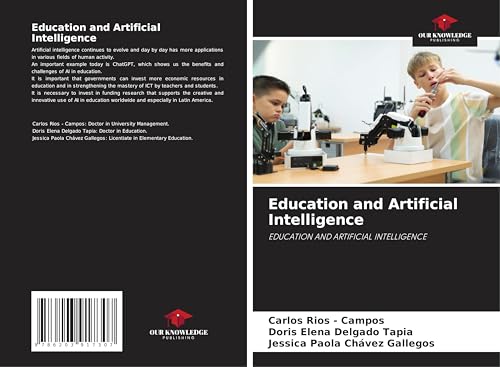 Education and Artificial Intelligence: EDUCATION AND ARTIFICIAL INTELLIGENCE Education and Artificial Intelligence: EDUCATION AND ARTIFICIAL INTELLIGENCE von Our Knowledge Publishing