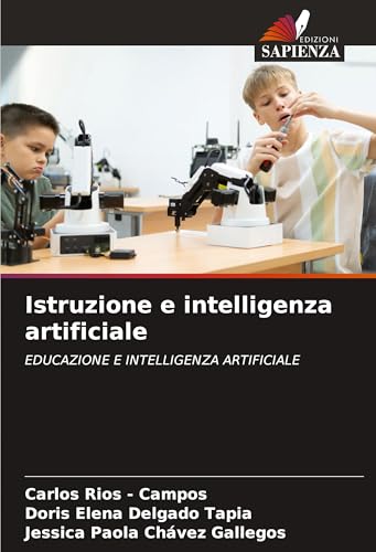 Istruzione e intelligenza artificiale: EDUCAZIONE E INTELLIGENZA ARTIFICIALE Istruzione e intelligenza artificiale: EDUCAZIONE E INTELLIGENZA ARTIFICIALE von Edizioni Sapienza