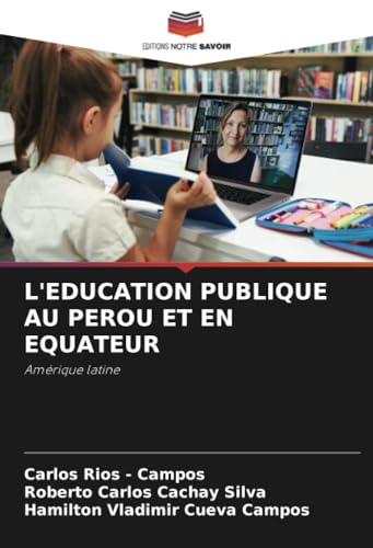 L'EDUCATION PUBLIQUE AU PEROU ET EN EQUATEUR: Amérique latine L'EDUCATION PUBLIQUE AU PEROU ET EN EQUATEUR: Amérique latine von Editions Notre Savoir