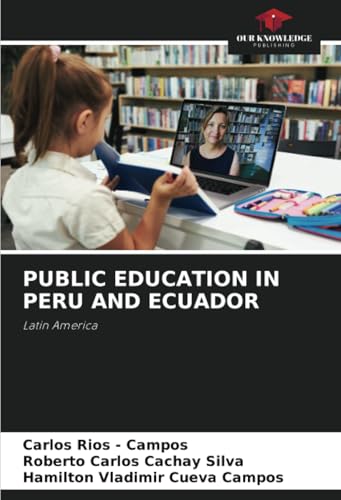 PUBLIC EDUCATION IN PERU AND ECUADOR: Latin America PUBLIC EDUCATION IN PERU AND ECUADOR: Latin America von Our Knowledge Publishing