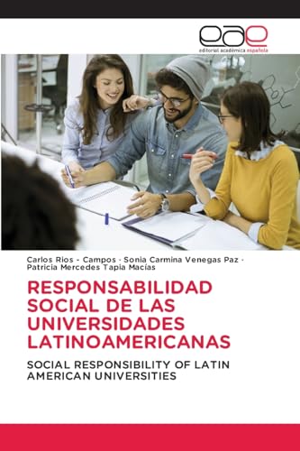 RESPONSABILIDAD SOCIAL DE LAS UNIVERSIDADES LATINOAMERICANAS: SOCIAL RESPONSIBILITY OF LATIN AMERICAN UNIVERSITIES von Editorial Académica Española