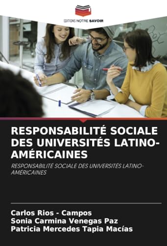 RESPONSABILITÉ SOCIALE DES UNIVERSITÉS LATINO-AMÉRICAINES: RESPONSABILITÉ SOCIALE DES UNIVERSITÉS LATINO-AMÉRICAINES RESPONSABILITÉ SOCIALE DES UNIVERSITÉS LATINO-AMÉRICAINES: RESPONSABILITÉ SOCIALE DES UNIVERSITÉS LATINO-AMÉRICAINES von Editions Notre Savoir