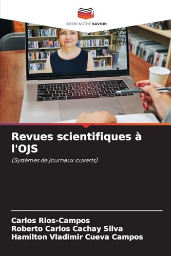 Revues scientifiques à l'OJS: (Systèmes de journaux ouverts) von Editions Notre Savoir