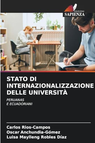 STATO DI INTERNAZIONALIZZAZIONE DELLE UNIVERSITÀ: PERUANAS E ECUADORIANI von Edizioni Sapienza
