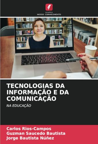 TECNOLOGIAS DA INFORMAÇÃO E DA COMUNICAÇÃO: NA EDUCAÇÃO von Edições Nosso Conhecimento