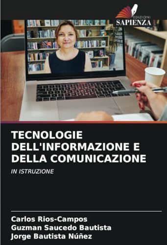 TECNOLOGIE DELL'INFORMAZIONE E DELLA COMUNICAZIONE: IN ISTRUZIONE von Edizioni Sapienza