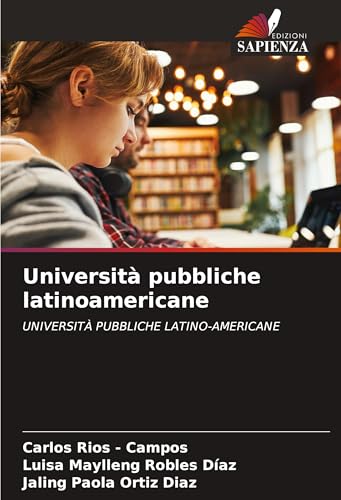 Università pubbliche latinoamericane: UNIVERSITÀ PUBBLICHE LATINO-AMERICANE Università pubbliche latinoamericane: UNIVERSITÀ PUBBLICHE LATINO-AMERICANE von Edizioni Sapienza