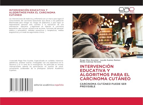 INTERVENCIÓN EDUCATIVA Y ALGORITMOS PARA EL CARCINOMA CUTÁNEO: CARCINOMA CUTÁNEO PUEDE SER PREVISIBLE von Editorial Académica Española