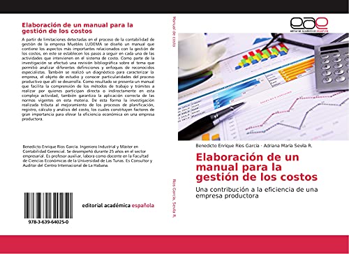 Elaboración de un manual para la gestión de los costos: Una contribución a la eficiencia de una empresa productora von Editorial Académica Española