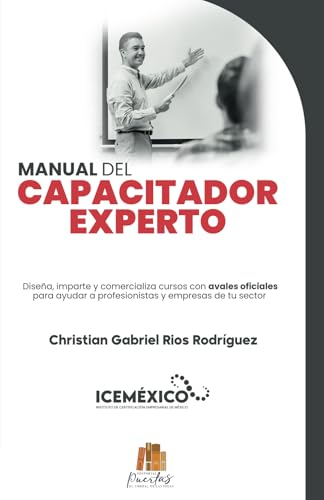 Manual del capacitador experto: Diseña, imparte y comercializa cursos con avales oficiales para ayudar a profesionistas y empresas de tu sector von Editorial Puertas
