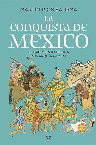 La conquista de México: El nacimiento de una monarquía global von LA ESFERA DE LOS LIBROS, S.L.