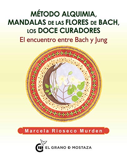 Método alquimia, Mandalas de las flores de Bach, los doce curadores: El encuentro de Bach y Jung (Terapias)