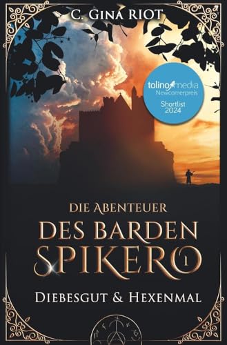 Diebesgut & Hexenmal - Die Abenteuer des Barden Spikero 1: Mittelalter-Fantasy trifft auf Krimi