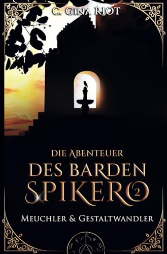 Meuchler & Gestaltwandler - Die Abenteuer des Barden Spikero 2: Mittelalter-Fantasy trifft auf Krimi von Independently published