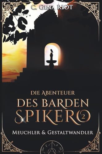 Meuchler & Gestaltwandler - Die Abenteuer des Barden Spikero 2: Mittelalter-Fantasy trifft auf Krimi