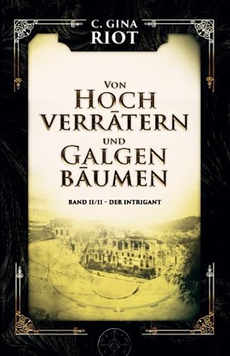 Von Hochverrätern und Galgenbäumen: Band II/II - Der Intrigant von Independently published