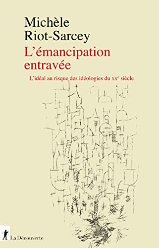 L Émancipation entravée - L idéal au risque des idéologies du XXe siècle
