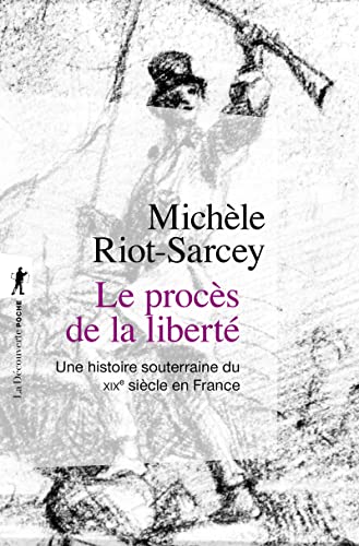 Le procès de la liberté - Une histoire souterraine du XIXe siècle en France Le procès de la liberté - Une histoire souterraine du XIXe siècle en France von LA DECOUVERTE