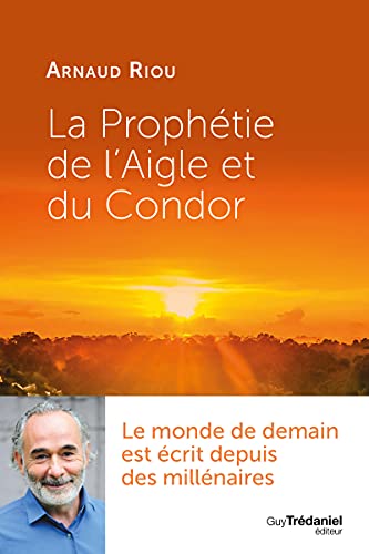 La prophétie de l'aigle et du condor La prophétie de l'aigle et du condor von TREDANIEL