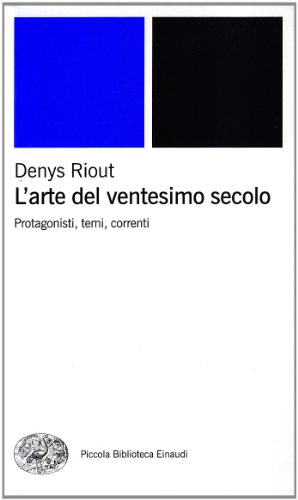 L'arte del ventesimo secolo. Protagonisti, temi, correnti (Piccola biblioteca Einaudi. Nuova serie) von Einaudi