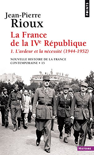 La France de la Quatrième République, tome 1: L'Ardeur et la Nécessité (1944-1952) von Points