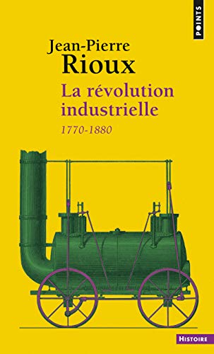 La révolution industrielle. 1770-1880 (Points histoire): 1780-1880