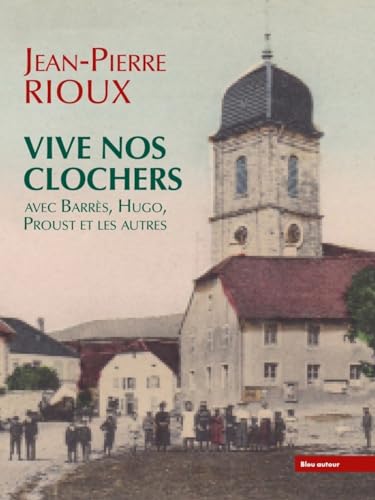 Vive nos clochers - avec Barrès, Hugo, Proust et les autres von BLEU AUTOUR