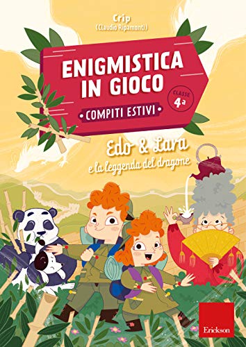 Edo & Lara e la leggenda del dragone. Enigmistica in gioco. Compiti estivi. Classe 4° (I materiali) von Erickson
